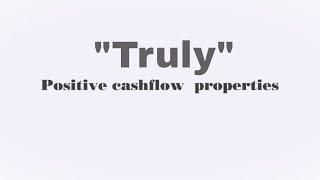 How can I find "Truly" positive cashflow properties?