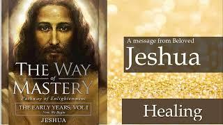 Jeshua, The Way of Mastery Healing