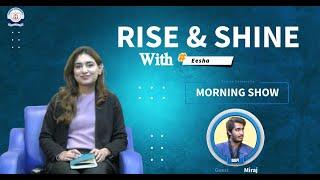 Rise & Shine with Bahria University | Morning Show | EP 146 | Hosted by Eesha & Guest is Miraj