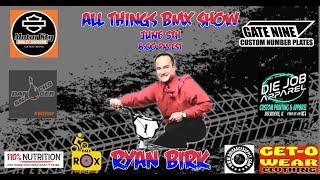 All Things BMX Show With Ryan Birk.