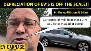 DEPRECIATION OF EV’S IS OFF THE SCALE - ITS EYE-WATERING!! FEATURING THE AUDI E=TRON 55 S-LINE