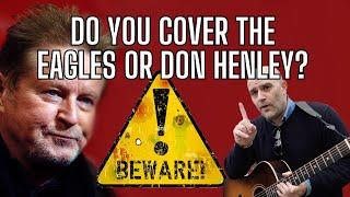 Do NOT Cover The Eagles or Don Henley -Don Henley Against Small Musicians