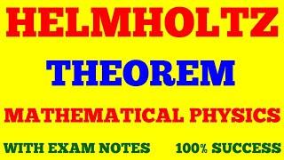 HELMHOLTZ THEOREM || MATHEMATICAL PHYSICS || WITH EXAM NOTES ||