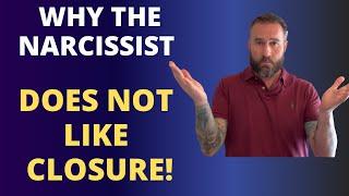 Why The Narcissist Does NOT Like Closure!