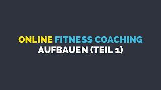 Online Fitness Coaching aufbauen als Personal Trainer oder Fitnesscoach (Teil 1) – PT Masterclass