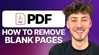 How To Remove Blank Pages In PDFs - Step By Step (2025)