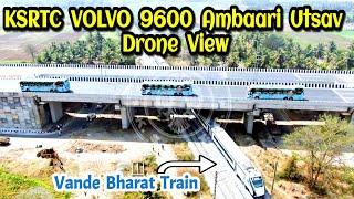 KSRTC VOLVO 9600 Ambaari Utsav Drone Shot Video | Vande Bharat