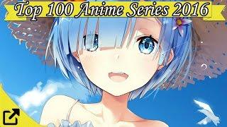 Top 100 Anime Series 2016 (MyAnimeList Rank)