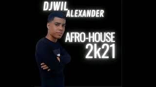 DjWil Alexander Afro-house 2k21 September!!