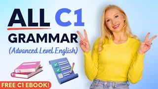 ALL the Grammar you need for ADVANCED (C1 Level) English in 13 minutes