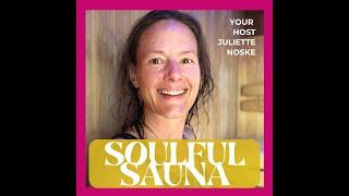 Soulful Sauna Podcast Episode 7 with Juliette Noske