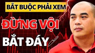 ĐỪNG VỘI BẮT ĐÁY KHI KHÔNG BIẾT NGUYÊN NHÂN VÌ SAO THỊ TRƯỜNG GIẢM MẠNH! (Video Bắt Buộc Phải Xem)