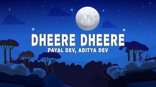 Payal Dev & Aditya Dev - Dheere Dheere (Lyrics)