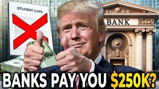 New Trump Law Forces Banks to Hand Out $250K — Even If You Have Student Loan Debt!