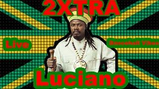 BBZ 2XTRA:  Luciano Live in Concert Birmingham Uk