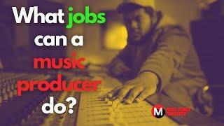 What Jobs can a music producer do?