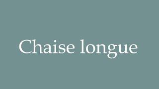 How to Pronounce ''Chaise longue'' (Lounger) Correctly in French