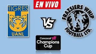 TIGRES VS FRAZSIERS WHIP EN VIVO  CONCACAF W CHAMPIONS CUP 2024 ▶️ HORARIO Y DONDE VER EN VIVO