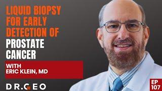 Liquid Biopsy for Early Detection of Prostate Cancer with Eric Klein, MD [EP 107]