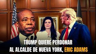 Trump Afirma que Consideraría Perdonar al alcalde de Nueva York, Eric Adams