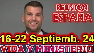 REUNION VIDA Y MINISTERIO CRISTIANO DE ESTA SEMANA | 17 de SEPTIEMBRE 2024 | ESPAÑA