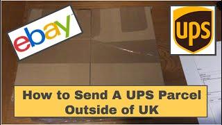 HOW TO SEND PARCELS OUTSIDE OF THE UK, INTERNATIONALLY USING UPS - EBAY`S GLOBAL SHIPPING PROGRAMME