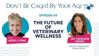 The Future of Veterinary Wellness with Dr. Marlene Siegel