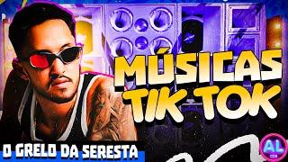 O GRELO DA SERESTA - MÚSICAS DO TIK TOK AGOSTO 2024 - AS MELHORES PARA PAREDÃO