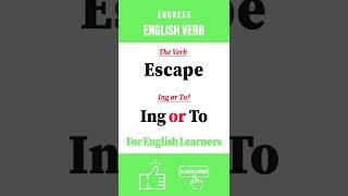 [Ing or To] Escape ing / Escape to?  #Engness