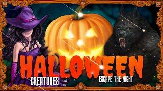 HALLOWEEN CREATURES - ESCAPE THE NIGHT - HALLOWEEN SPECIAL [PART 1/3]