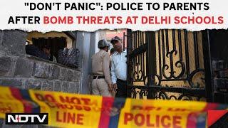 Bomb Threat At Delhi Schools | "Don't Panic": Police To Parents After Bomb Threats At Top Schools