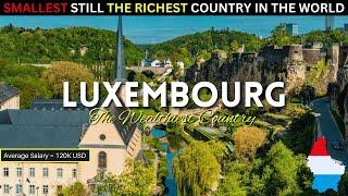 Luxembourg: SMALLEST Still The WEALTHIEST Country in The World. Why?