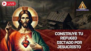 LLEGO EL TIEMPO: CONSTRUYE TU REFUGIO PARA LA TRIBULACION DICTADO POR EL SAGRADO CORAZON DE JESUS