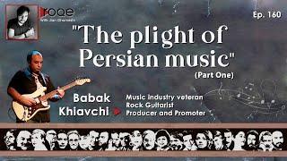 Roqe - Ep #160 -The Plight Of Persian Music - Part one - Babak Khiavchi