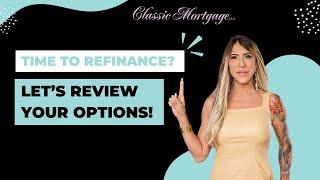 Time to Refinance? Let’s Review Your Options!