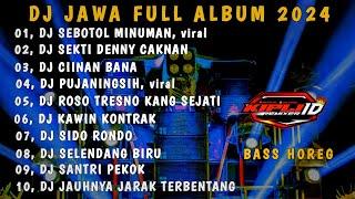 DJ JAWA FULL ALBUM TERBARU 2024 BASS HOREG || DJ SEBOTOL MINUMAN X SEKTI DENNY CAKNAN •KIPLI ID RMX