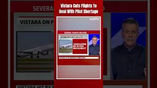 Vistara Flight Cancellation | Vistara Cuts Flights To Deal With Pilot Shortage, Offers Refund