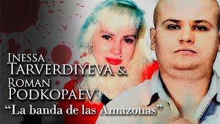 INESSA TARVERDIYEVA Y ROMAN PODKOPAEV - "LA BANDA DE LAS AMAZONAS"