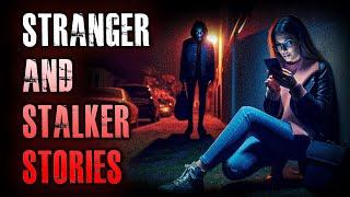 10 TRUE Scary Stranger & Stalker Horror Stories | True Scary Stories