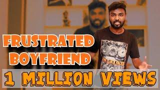 Frustrated Boyfriend || By Shravan Kotha