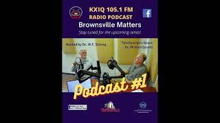 Teaser Clip Brownsville Matters Podcast 1, Dr. W.F. Strong and Dr. Michael Quantz, Brownsville Texas