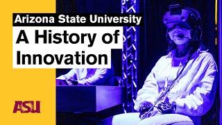 A History of Innovation at Arizona State University (ASU)