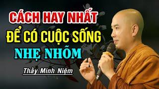 Cách Hay Nhất Đề Có Cuộc Sống Nhẹ Nhõm - Thầy Minh Niệm