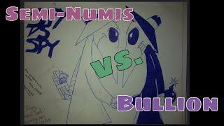 Semi-Numis VS. Bullion!