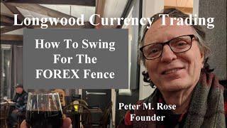 How To Swing For The FOREX Fence | Longwood Currency Trading