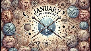  January Yarn Horoscopes | Spellbound Doodle Deck Reading for All Yarn Lovers! 