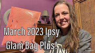 Ipsy Glam Bag Plus March 2023 unboxing!!  The last Glam Bag Plus!