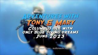 Dive-a-long Tony & Mary : Columbus Isle / Only Blue Diving Dreams