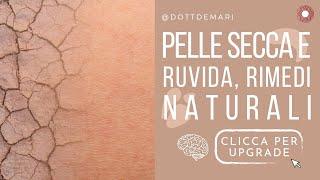 Pelle secca e ruvida: rimedi naturali