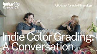 Indie Color Grading: A Conversation between Director & DP